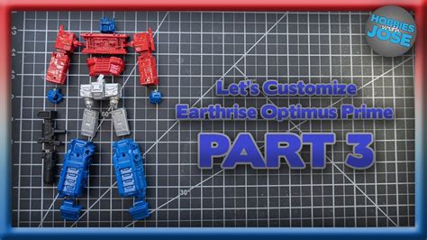 Lets Customize Transformers Earthrise Optimus Prime Part 3 Youtube