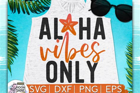 Aloha Vibes Only Svg Dxf Png Eps Cutting Files 260251 Svgs Design