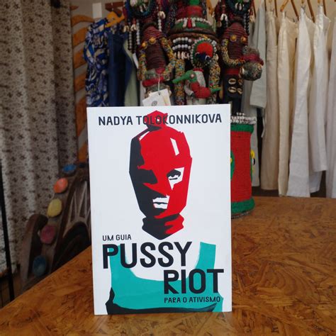 Um Guia Pussy Riot Para O Ativismo Nadya Tolokonnikova Katuka