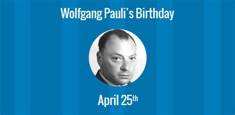 Birthday Of Wolfgang Pauli Nobel Laureate Known For Pauli Exclusion