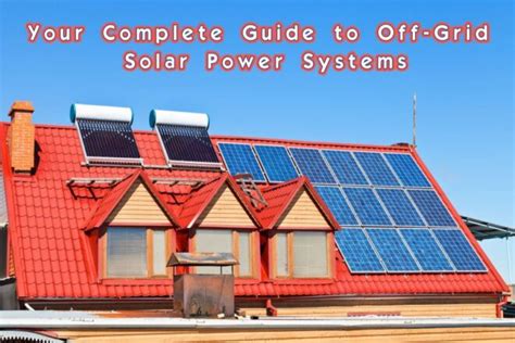 Your Complete Guide to Off-Grid Solar Power Systems - Our Solar Energy