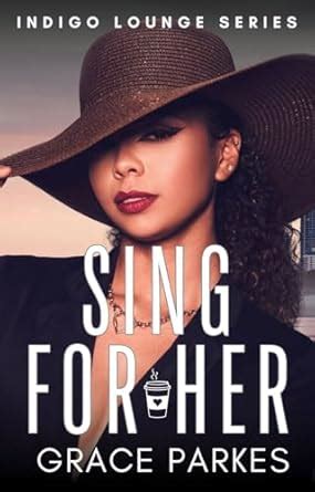 Sing For Her A Lesbian Sapphic Romance Indigo Lounge Book Ebook Parkes Grace Amazon