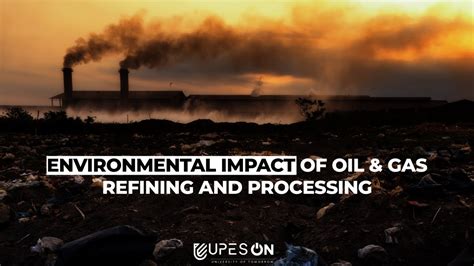 Environmental Impact Of Oil And Gas Refining And Processing Youtube