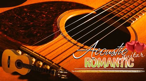 Acoustic Guitar Music Guitar Romantic Love Songs Great Relaxing