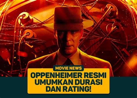 oppenheimer resmi umumkan durasi  rating greenscene