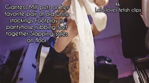 Ultra 4k Giantess Milf Puts On Her Favorite Pair Of Old White Stockings Foot Play In Pantyhose