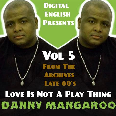 Digital English Danny Mangaroo Love Is Not A Play Thing From The