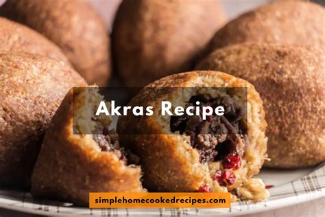 akras recipe irresistible caribbean delight simple home cooked recipes