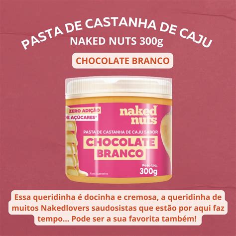 Naked Nuts Pasta De Castanha De Caju Chocolate Branco G Fast Suplementos Importados E
