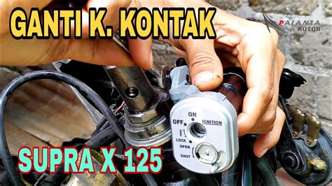 Cara Mengganti Kunci Kontak Supra X Youtube