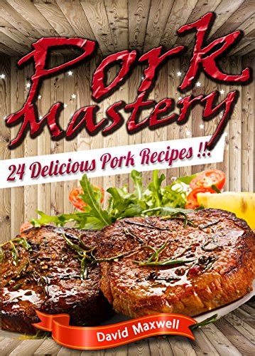 Pork Mastery: 24 Delicious Pork Recipes (Pork Recipes, Pork Cookbooks ...
