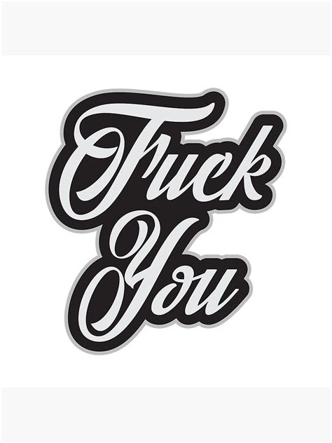 Fuck You Cool Offensive Graphic Typography Quote Art Print By Sago Design Redbubble