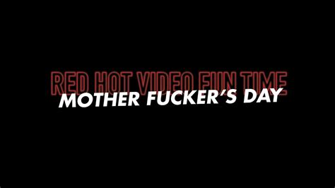 Red Hot Video Fun Time Mother Fucker S Day Promo YouTube