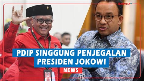 Soal Isu Penjegalan Anies Baswedan PDIP Singgung Presiden Jokowi YouTube