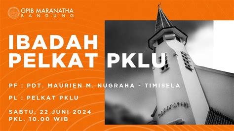 Ibadah Pelkat Pklu Juni Gpib Jemaat Maranatha Bandung Youtube