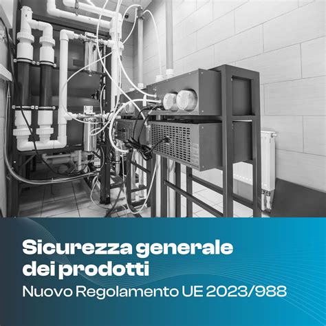Nuovo Regolamento UE 2023/988 sulla sicurezza generale dei prodotti