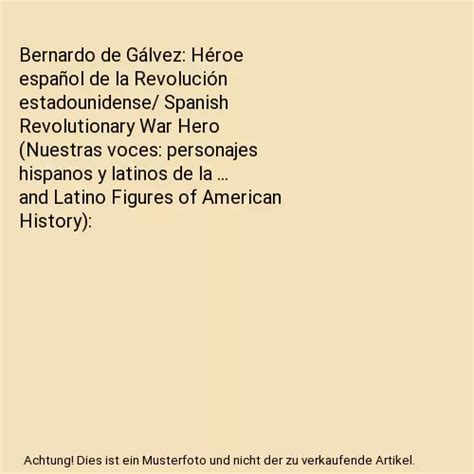 BERNARDO DE GÁLVEZ Héroe español de la Revolución estadounidense