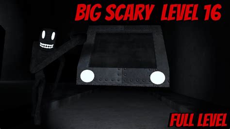 New Big Scary Level 16 Update Full Level Youtube