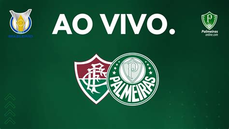 Ao Vivo Veja Onde Assistir A Partida Entre Fluminense X Palmeiras Pelo