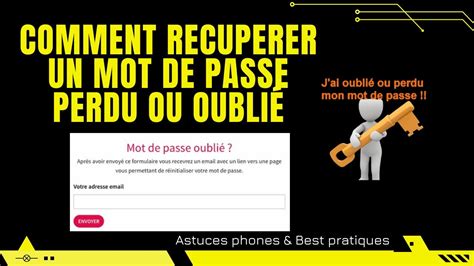 Comment récupérer les mot de passe oublié Retrouver le mot de passe