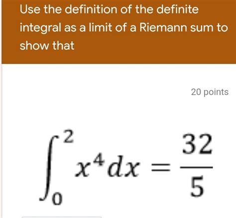 Solved Use The Definition Of The Definite Integral As A Limit Of A