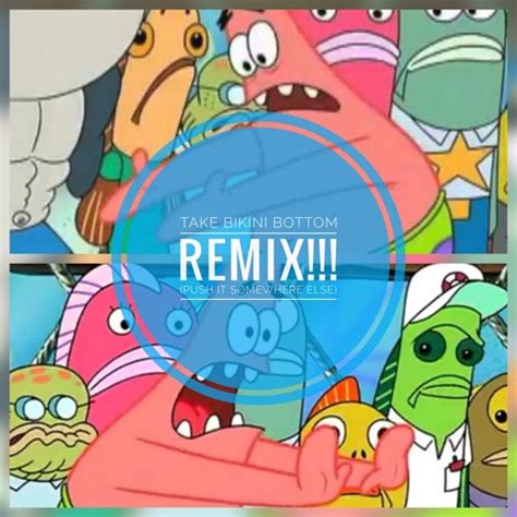 Stream Take Bikini Bottom Remix Push It Somewhere Else Cornbeefsoup By Cornbeefsoup
