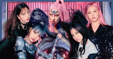 Nh Collab V I Lady Gaga M Blackpink L P K L C Cho Girlgroup Kpop Tr N Billboard Hot