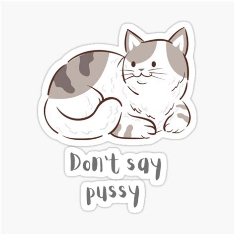 Don T Say Pussy Sticker For Sale By Goldenlolly Redbubble