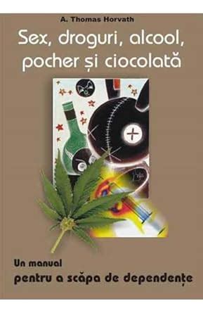 Sex Droguri Alcool Pocher Si Ciocolata A Thomas Horvath Amazon De B Cher