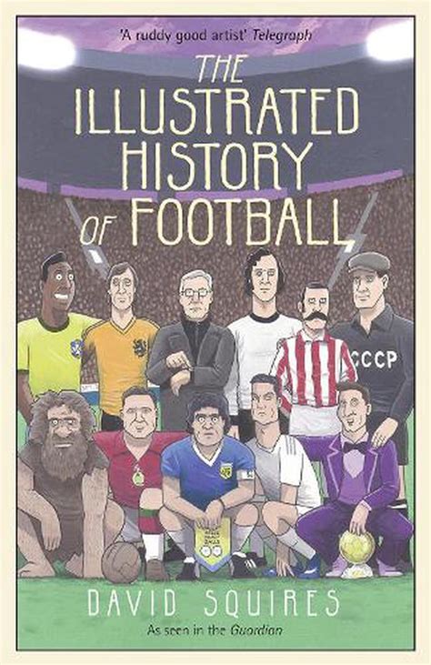 The Illustrated History of Football by David Squires, Hardcover ...