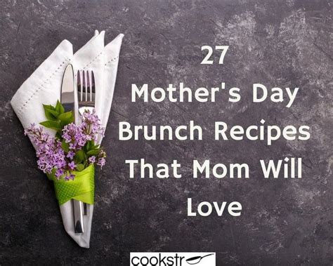 27 Mothers Day Brunch Recipes That Mom Will Love Brunch Recipes