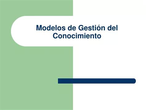 Ppt Modelos De Gesti N Del Conocimiento Powerpoint Presentation Free