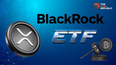 Is BlackRock Still Planning To Launch XRP ETF This Year Guest Post By