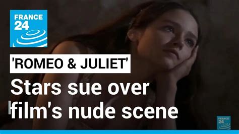 Romeo Juliet Stars Sue Over Film S Teen Nude Scene FRANCE English YouTube