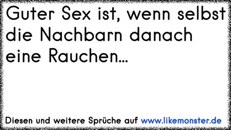 guter Sex ist wenn selbst Nachbarn danach eine rauchen D Tolle Sprüche und Zitate auf
