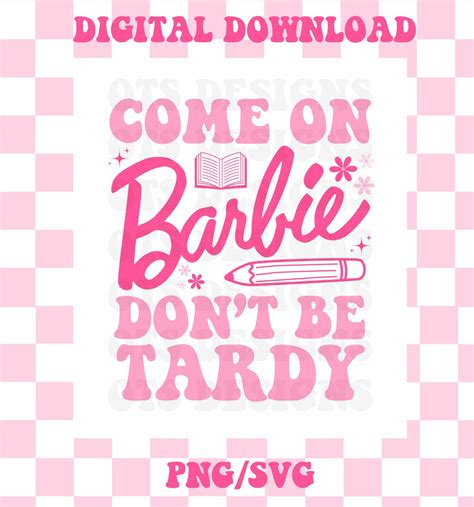 Barbie Teacher Png Svg Dont Be Tardy Come On Teacher Png Etsy