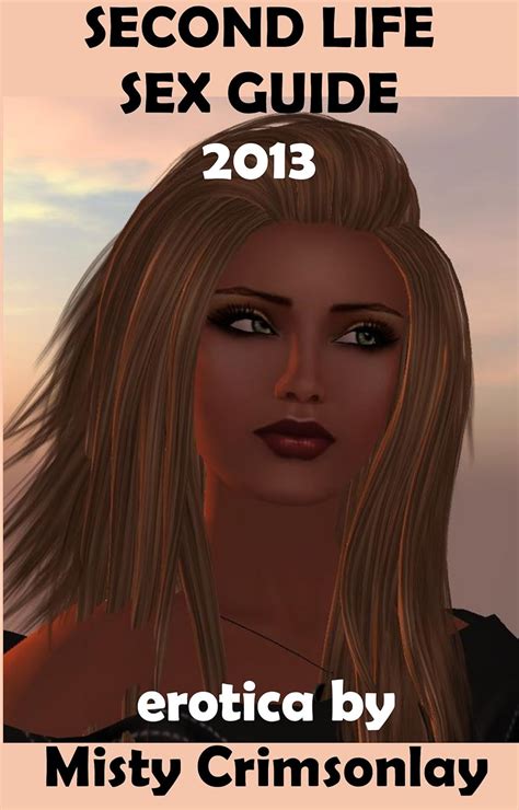 Second Life Sex Guide 2013 Kindle Edition By Crimsonlay Misty Literature Fiction Kindle