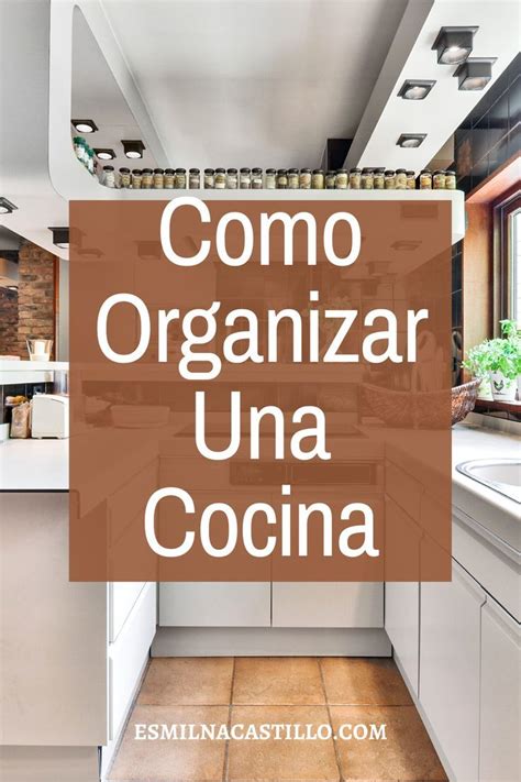 Como Organizar Una Cocina Pasos Sencillos Como Organizar Una