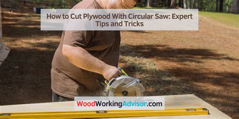 How To Cut Plywood With Circular Saw Expert Tips And Tricks