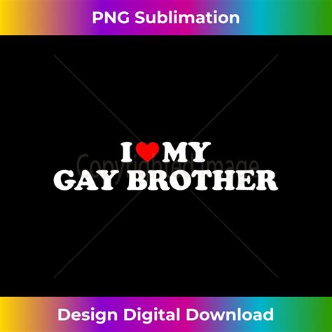 I Love My Gay Brother Minimalist Sublimation Digital File Inspire Uplift