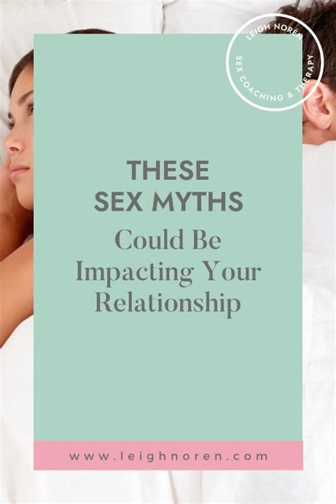 These Sex Myths Could Be Impacting Your Relationship Leigh Nor N
