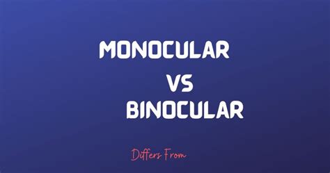 Difference Between Monocular And Binocular Differs From