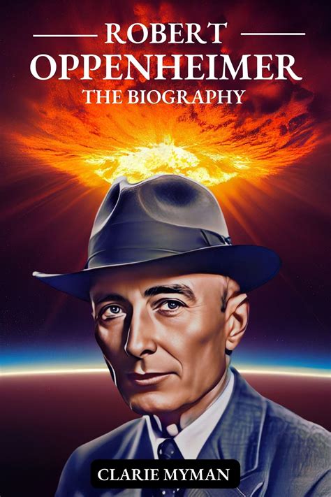 Robert Oppenheimer Book : The Biography of Robert Oppenheimer by Clarie ...