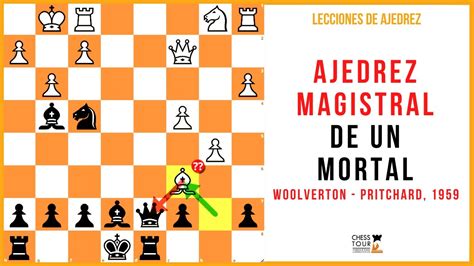 Lección de ajedrez Ajedrez magistral de un mortal Woolverton