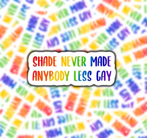 Shade Never Made Anybody Less Gay Sticker Etsy