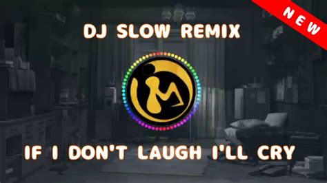 Slow Remix Barat If I Dont Laugh Ill Cry Terbaru Youtube