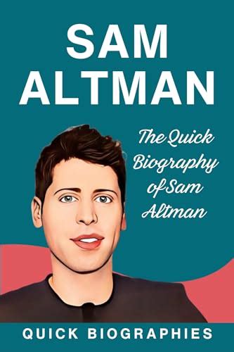 Sam Altman The Quick Biography Of Sam Altman By Quick Biographies