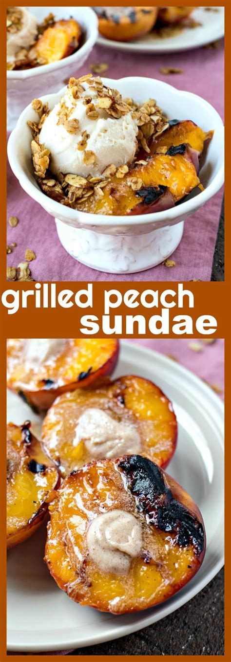 Grilled Peach Sundaes Recipe Peach Recipe Grilled Peaches Eat Dessert