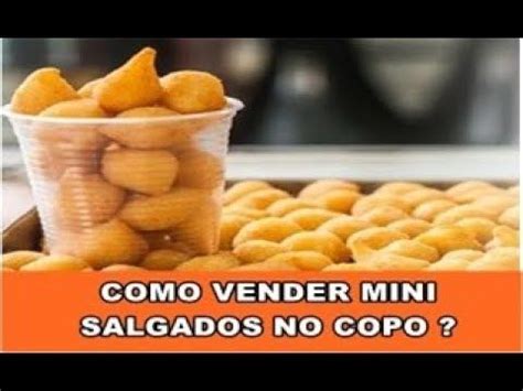 Como Vender Mini Salgados No Copo Vender Salgados No Copo D Lucro