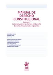 MANUAL DE DERECHO CONSTITUCIONAL VOLUMEN I LA CONSTITUCION Y LAS